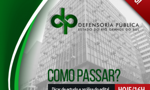 Concurso DPE RS Como Passar? Descubra com o evento que vai ao ar daqui a pouco, às 16 horas. Não perca!