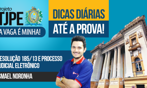 Concurso TJPE 2017: dicas gratuitas até a prova! Confira as dicas de Resolução 185/13