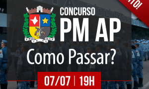 Como Passar PM AP? Descubra com o evento que vai ao ar hoje, a partir das 19 horas. Não perca!