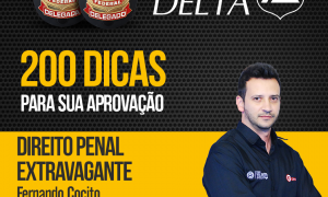 Projeto Delegado: confira as dicas gratuitas de Direito Penal Extravagante!