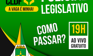 CLDF Policial Legislativo: Saiu o edital! Confira a análise completa HOJE, às 19h!