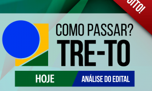 Concurso TRE TO: como passar? Acompanhe a análise do edital e descubra! HOJE, às 16h30!