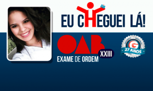 Acreditando no seu potencial, com persistência e dedicação, Arianne Miranda logrou êxito no XXIII Exame de Ordem.