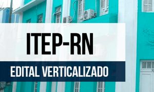 Concurso ITEP RN: baixe o edital verticalizado e aprimore os seus estudos para a prova!