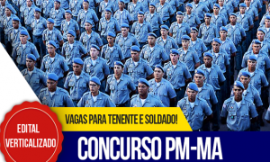 Concurso PM MA Soldado: baixe o edital verticalizado GRÁTIS e turbine os estudos para o certame!