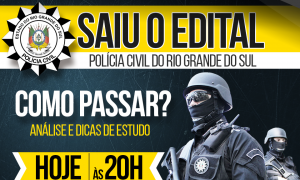 Concurso PC RS: como passar? Confira a análise do edital e saiba como se preparar! HOJE, às 20h!