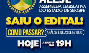Concurso ALESE: como passar? Saiba TUDO do novo edital, HOJE, às 19h!