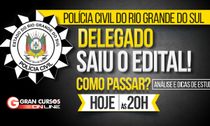 Concurso PC RS Delegado: como passar? Saiba TUDO do novo edital, HOJE, às 19h!