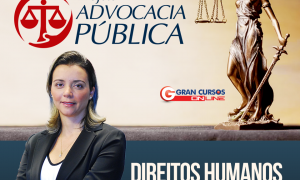 Projeto Advocacia Pública: 200 dicas quentes de Direitos Humanos para turbinar a sua preparação!