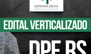 Concurso DPE RS Defensor: baixe o edital verticalizado e organize os seus estudos!