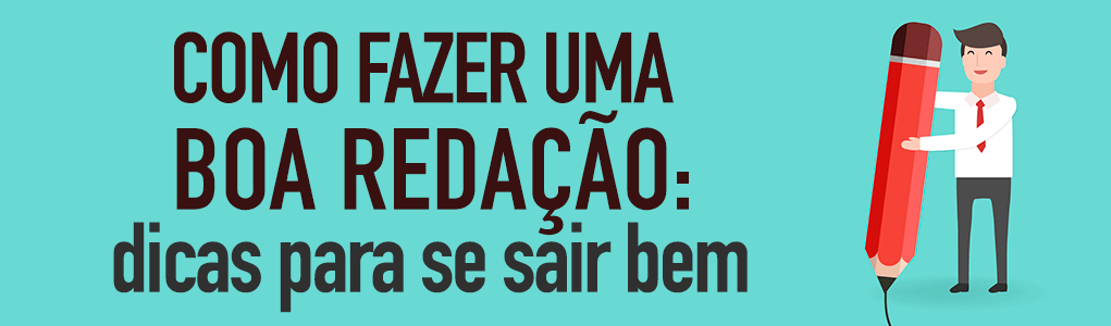 Como fazer uma boa redação para concurso