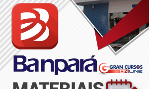 Concurso Banpará: confira os materiais gratuitos do Gran Cursos Online e reforce seus estudos!