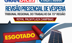 Gran Dicas TRT 15: Aulão presencial em Campinas dia 26 de maio para o cargo de Técnico e Analista (Área Administrativa)! Esgotado!