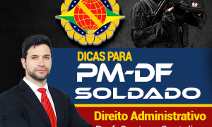 Concurso PMDF 2018: dicas gratuitas! Confira as dicas de Direito Administrativo III