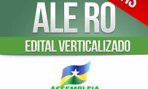 Concurso ALE RO: baixe os editais verticalizados GRÁTIS e aprimore a sua preparação!