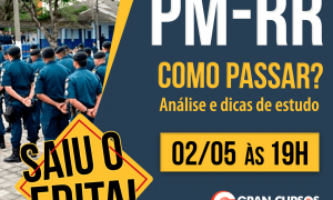 Concurso PMRR: como passar? Análise completa do edital, HOJE, às 19hs! Não perca!