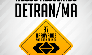 Concurso Detran/MA: 87 aprovados são Gran alunos!