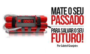 Mate o seu PASSADO para salvar o seu FUTURO!