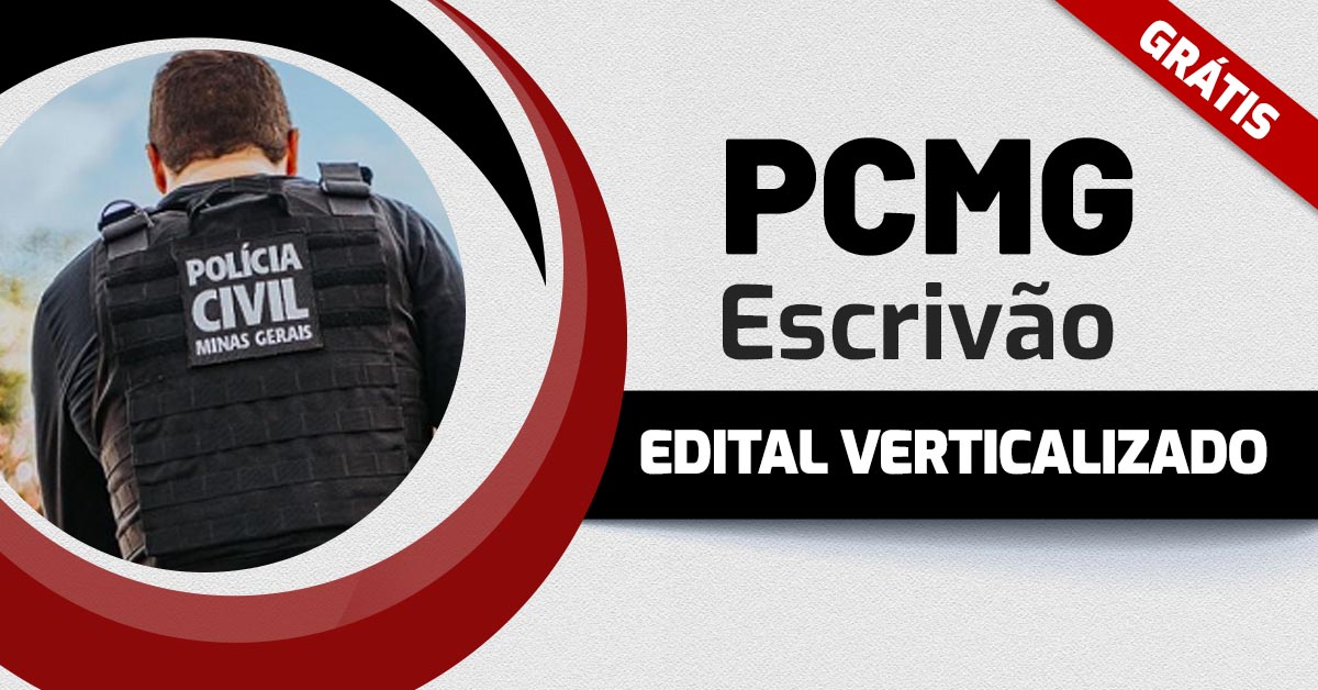 Concurso PC MG (Escrivão): baixe o edital verticalizado gratuito!