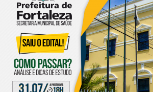 Concurso SMS Fortaleza: Como passar? Confira uma análise completa do edital publicado! HOJE (31), às 18h!