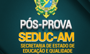 Pós-prova Seduc AM: Participe do nosso pós-prova e ranking extraoficial!