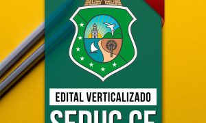 Concurso SEDUC CE: baixe o edital verticalizado e organize os seus estudos!