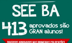 Concurso SEE BA: 413 aprovados são Gran alunos!