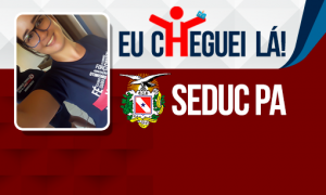 Com seis meses de estudo, Nayana Costa alcançou o 1º lugar na Seduc PA e o sonho da estabilidade!