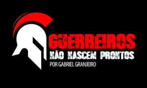 Guerreiros NÃO nascem prontos