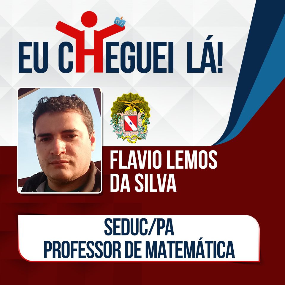 Intercalando trabalho e preparação, Flávio Lemos foi aprovado na Seduc PA