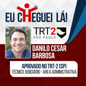 Danilo Barbosa abandonou a profissão para estudar e foi aprovado no TRT SP!