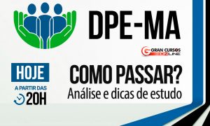 Concurso DPE MA: como passar? Ao vivo, HOJE (8), às 20H!