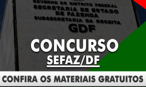Concurso Sefaz DF: confira os nossos materiais gratuitos e reforce seus estudos!