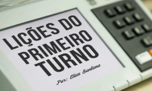 Lições do 1º turno. Por: Elias Santana