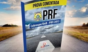 Prova PRF 2013: questões comentadas por especialistas! Baixe AQUI!