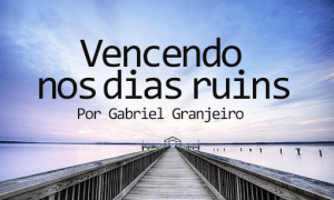 Vencendo nos dias ruins