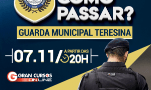 Concurso Guarda Municipal Teresina: como passar? Confira, HOJE, às 20h!