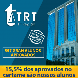 Concurso TRT RJ: Gran Cursos Online aprovou 15,5% dos classificados!