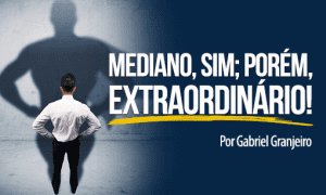 Mediano, sim; porém, extraordinário!