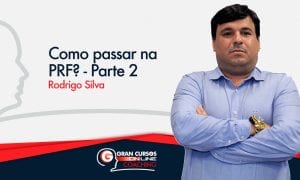 Como passar no concurso PRF – Parte 2