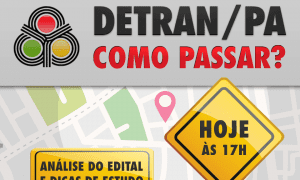 Concurso DETRAN PA: como passar? Confira, HOJE, às 17h!
