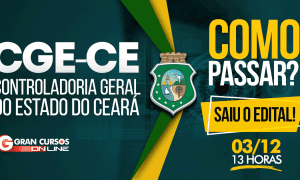 Concurso CGE CE: como passar? Confira, HOJE, às 13h!