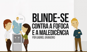 Blinde-se contra a fofoca e a maledicência