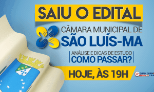 Concurso Câmara de São Luís: Como passar? Descubra hoje (18), às 20h. Não perca!