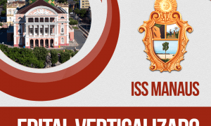 Concurso ISS Manaus: baixe o edital verticalizado e organize os seus estudos!
