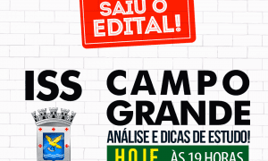 Concurso ISS Campo Grande (MS): como passar? HOJE, às 19h, não perca!