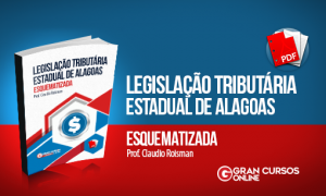 E-book gratuito sobre a legislação tributária de Alagoas. Prepare-se com o Gran Cursos Online!