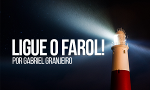 Ligue o farol!