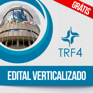 Editais TRF 4 verticalizados:!