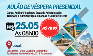 Gran Dicas SEFAZ/BA: aulão de véspera no dia 25 de maio. Garanta já seu lugar!